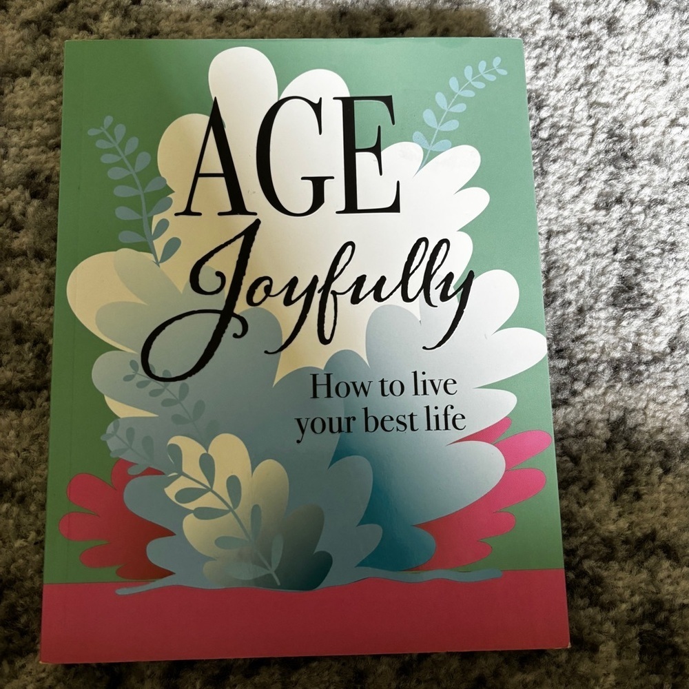 Age Joyfully: How to Live Your Best Life Softcover Book no flaws